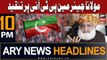 ARY News 10 PM Headlines 19th July 2023 | Fazal ur Rehman criticizes Chairman PTI