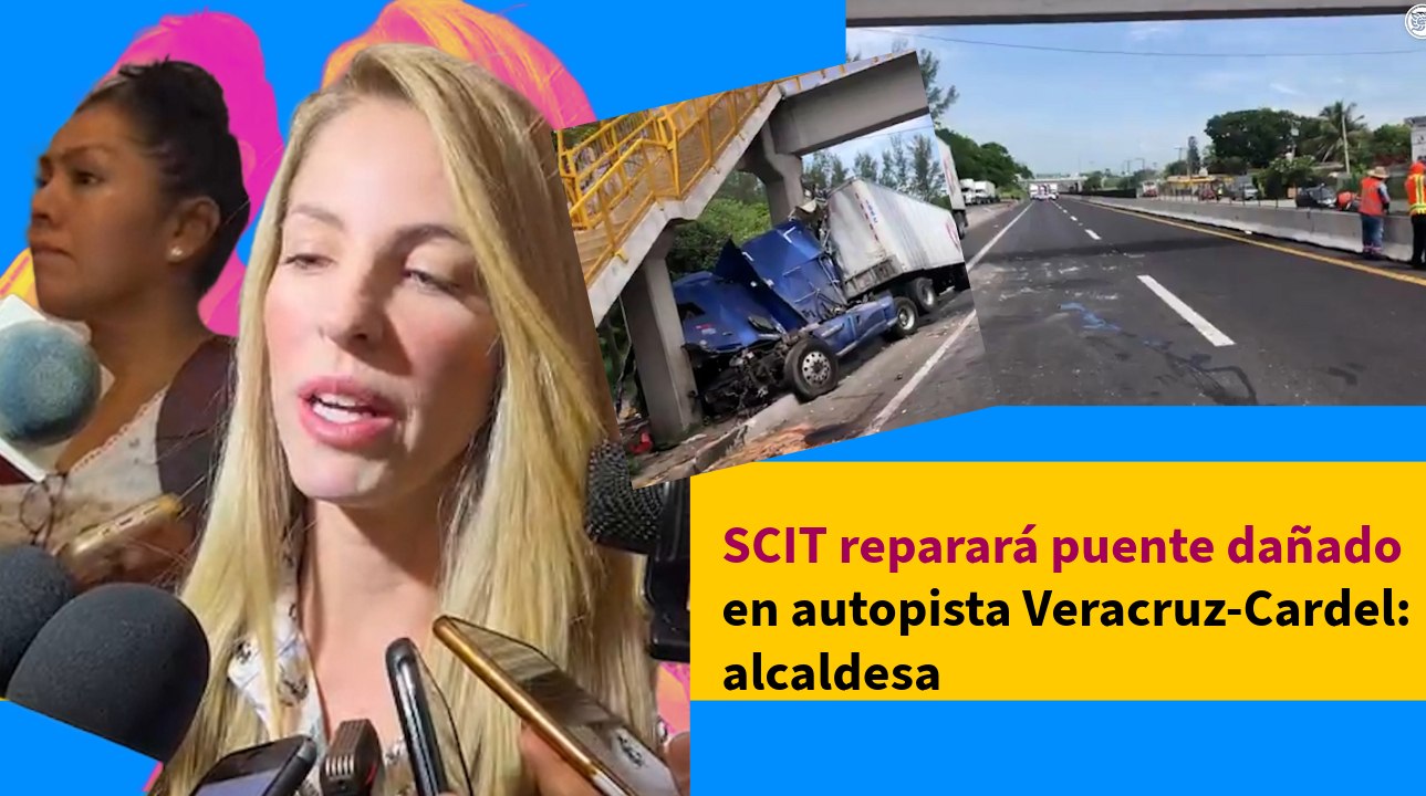SCIT reparará puente dañado en autopista Veracruz-Cardel: alcaldesa