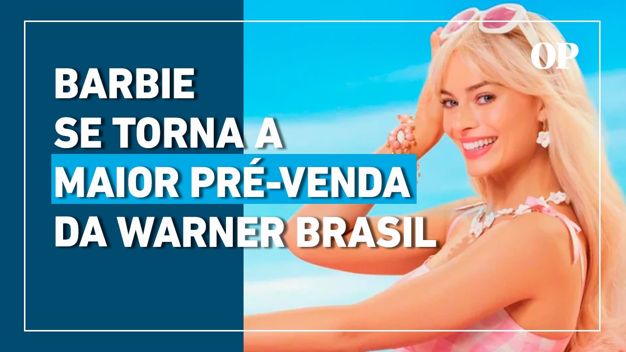 Barbie se torna a maior pré-venda da Warner Brasil