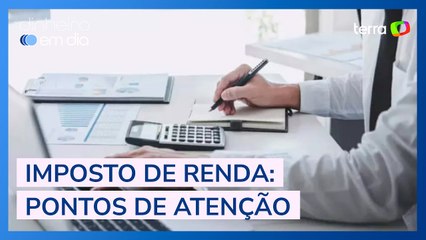 Deixou a declaração do IR para a última hora? Atenção a esses pontos!