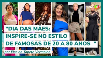 Dia das Mães: inspire-se no estilo de famosas de 20 a 80 anos