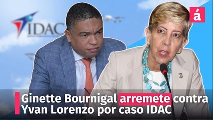 Ginette Bournigal arremete contra Yvan Lorenzo por caso IDAC