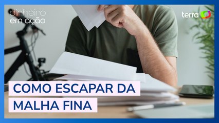 Imposto de Renda: como escapar da malha fina?