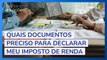 Confira os documentos necessários para declarar o imposto de renda