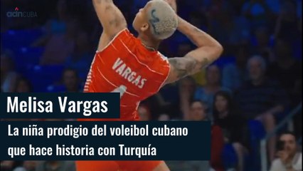 Melisa Vargas, la niña prodigio del voleibol cubano que hace historia con Turquía