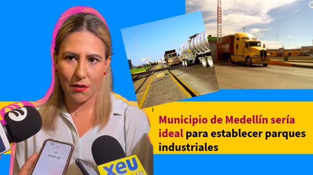 Medellín se vislumbra como lugar idóneo para establecer parques industriales