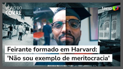 Feirante formado em Harvard: 'Não sou exemplo de meritocracia'