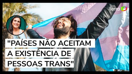 Diversos países ainda não aceitam que a pessoa trans existe