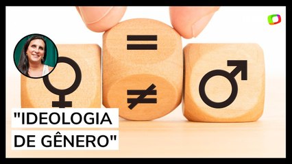 Ideologia de gênero não tem embasamento nenhum e não existe