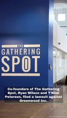 Co-Founders Of The Gathering Spot Sue Greenwood For Allegedly Breaching Purchase Agreement, Seek To Regain Ownership