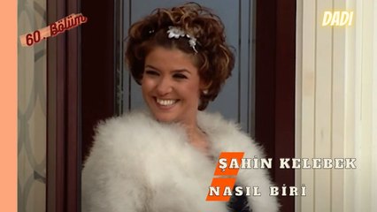 Şahin Kelebek Nasıl Biri - Dadı 60. Bölüm