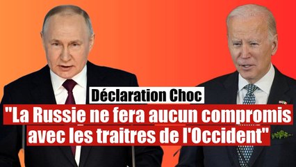 "La Russie ne fera aucun compromis avec les traitres de l'Occident"