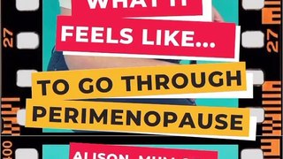 What it feels like to go through perimenopause