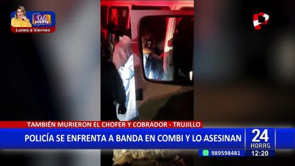 Trujillo: asesinan a policía que intento frustrar el robo en una combi