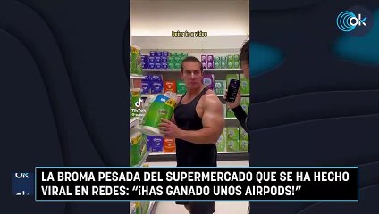 La broma pesada del supermercado que se ha hecho viral en redes: "¡Has ganado unos airpods!"