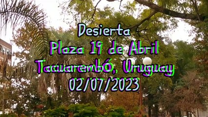 Desierta. Plaza 19 de abril, Tacuarembó, Uruguay (02/07/2023)