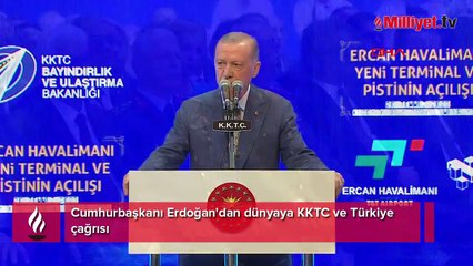 Cumhurbaşkanı Erdoğan'dan dünyaya KKTC ve Türkiye çağrısı