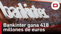 Bankinter gana 418 millones hasta junio, un 54 % más