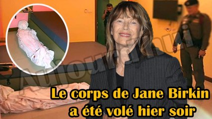 La police a confirmé: Le corps de Jane Birkin a été volé hier soir