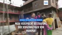 Nach Vergewaltigungsvideo: Modi verspricht Bestrafung der Täter von Manipur