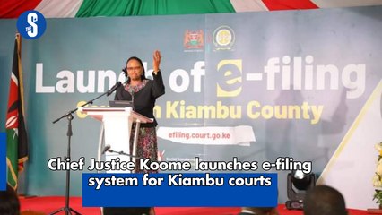 Chief Justice Koome launches e-filing system for Kiambu courts