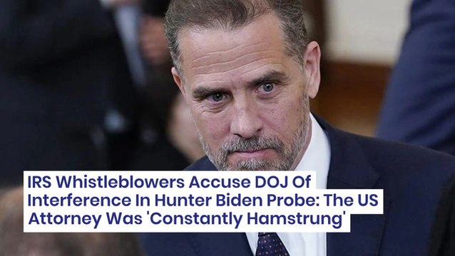 IRS Whistleblowers Accuse DOJ Of Interference In Hunter Biden Probe: The US Attorney Was 'Constantly Hamstrung'