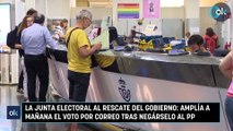 La Junta Electoral al rescate del Gobierno amplía a mañana el voto por correo tras negárselo al PP