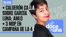 #EnVivo | #DeDoceAUna | Calderón calla sobre García Luna: AMLO | 3 mdp en campaña virtual de la 4T