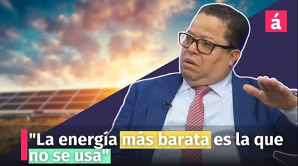 "La energía más barata es la que no se usa"