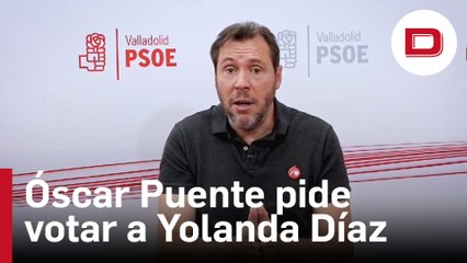 V_9El socialista Óscar Puente pide votar a Yolanda Díaz en ciudades grandes y al PSOE en las pequeñas