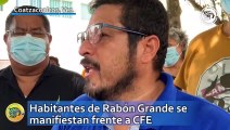 Habitantes de Rabón Grande se manifiestan frente a CFE; casi 1000 hogares tienen fallas eléctricas