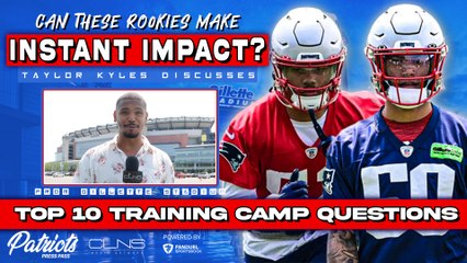 Which Patriots Rookies Can Make INSTANT IMPACT? | 10 Training Camp Questions