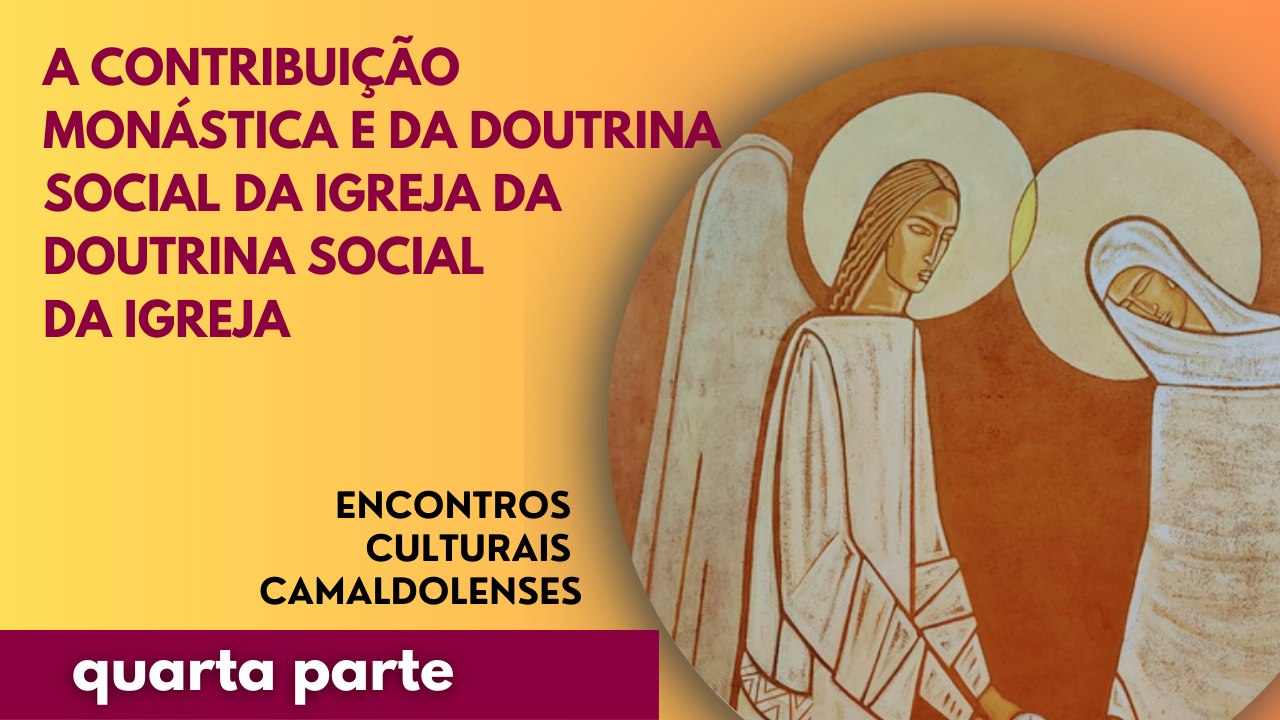 A contribuição monástica e da Doutrina Social da Igreja para enfrentar os desafios políticos e culturais atuais – Parte 4