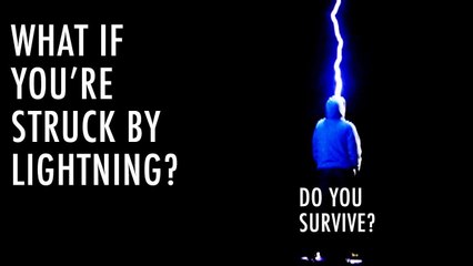 What Happens If You Get Struck By Lightning? | Unveiled