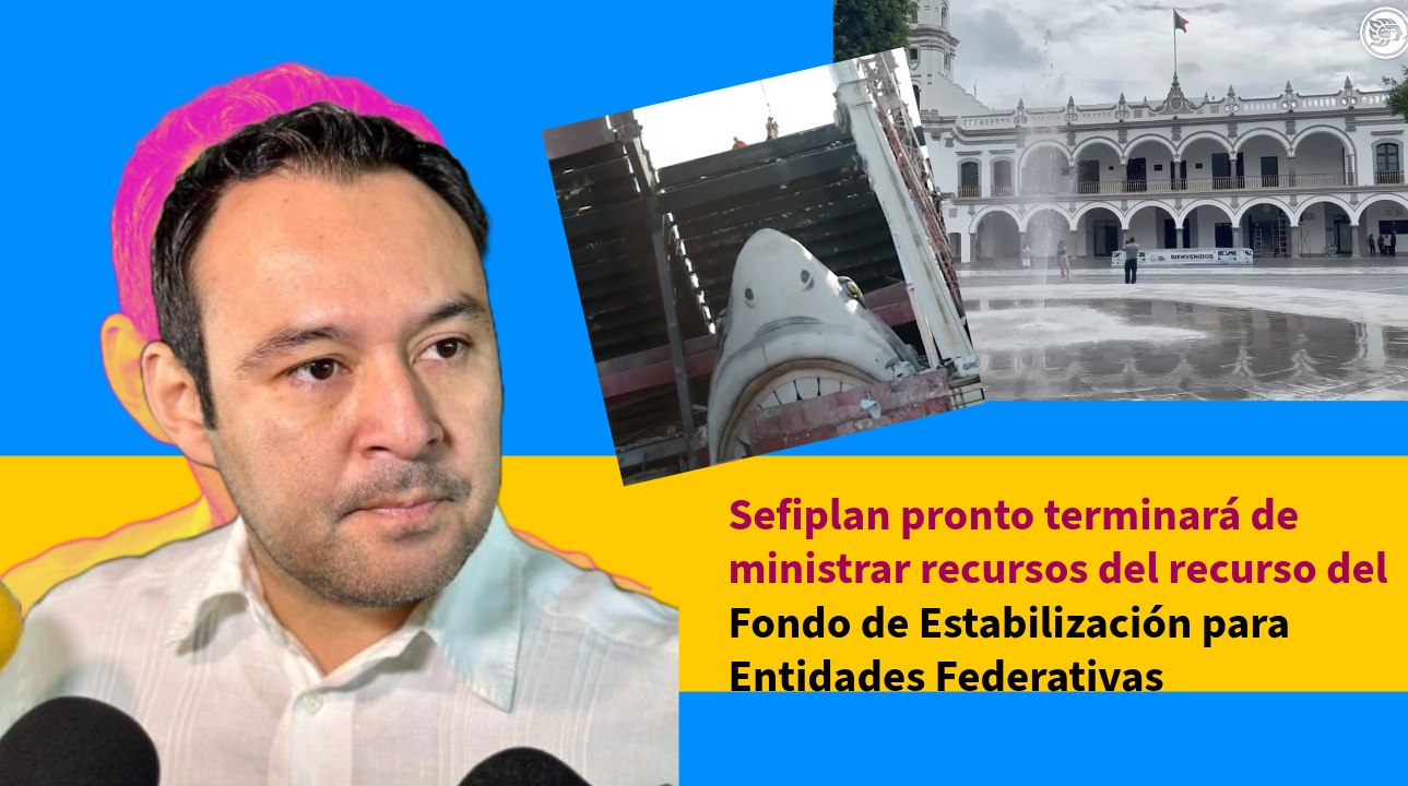 Sefiplan pronto terminará de ministrar recursos del recurso del Fondo de Estabilización para Entidades Federativas