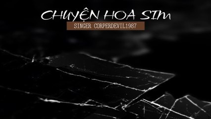 Chuyện hoa sim (Singer Corperdevil1987) Full HD