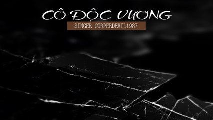 Cô độc vương (Singer Corperdevil1987) Full HD