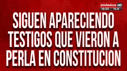 Siguen apareciendo testigos que vieron a Perla en Constitución