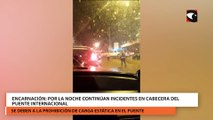 Encarnación por la noche continúan incidentes en cabecera del puente internacional