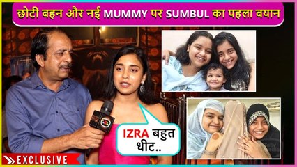 Sumbul's First Reaction On Papa's Second Marrige & New Sister, Says ' Ab Life Normal | Exclusive