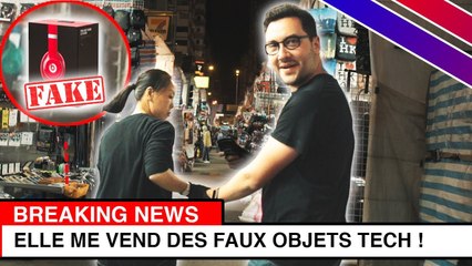 Elle me vend des Faux Objets High-Tech en Chine !