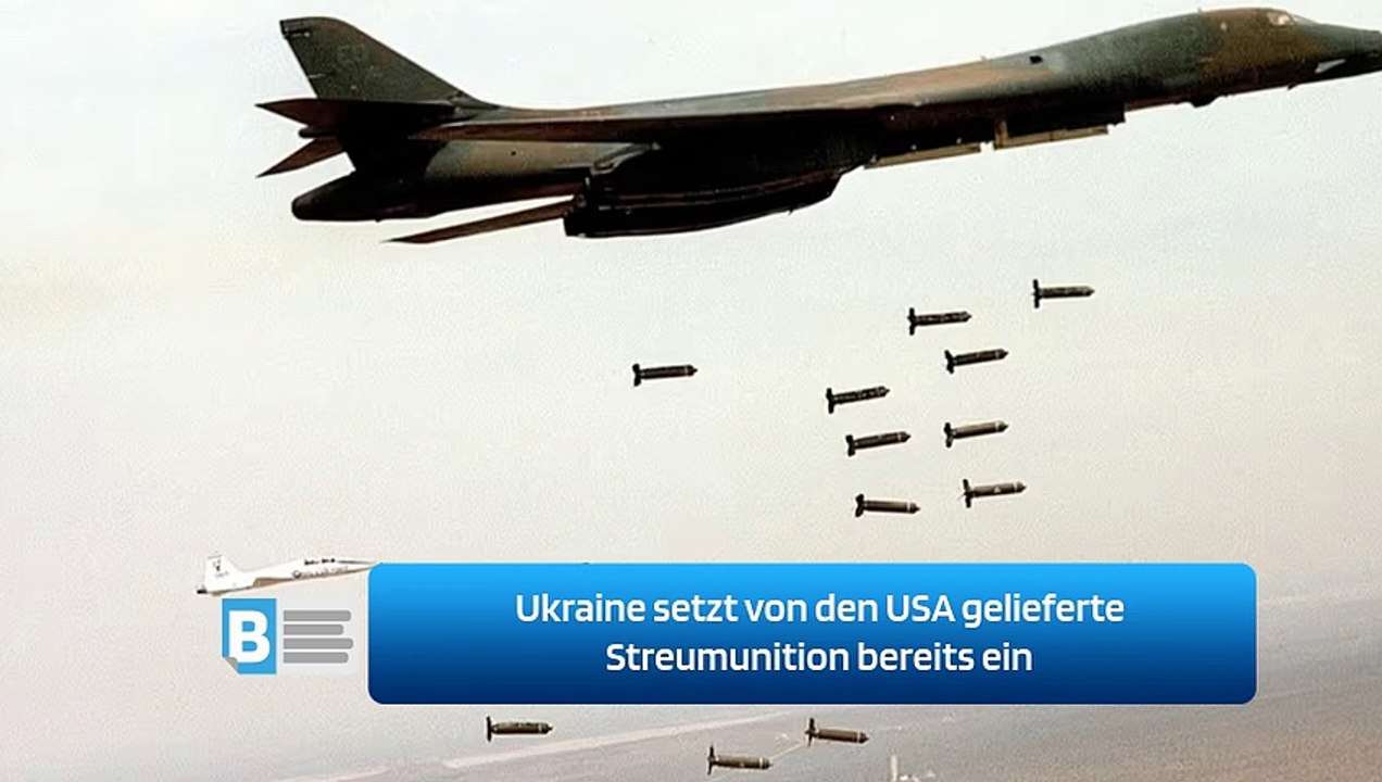 Ukraine setzt von den USA gelieferte Streumunition bereits ein