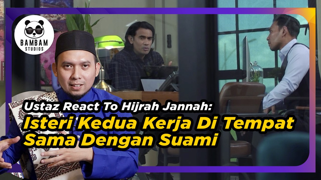 Ustaz React - Isteri Ke-Dua Kerja Satu Ofis, Isteri Pertama Duduk Rumah | Hijrah Jannah