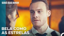 O İnteresse Especial De Serkan Pelas Estrelas - Será Isso Amor Episodio 8