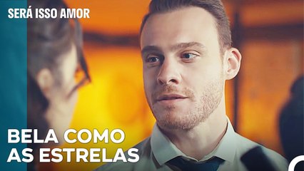 O İnteresse Especial De Serkan Pelas Estrelas - Será Isso Amor Episodio 8
