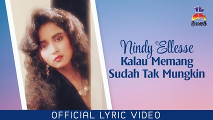 Nindy Ellesse - Kalau Memang Sudah Tak Mungkin (Official Lyric Video)