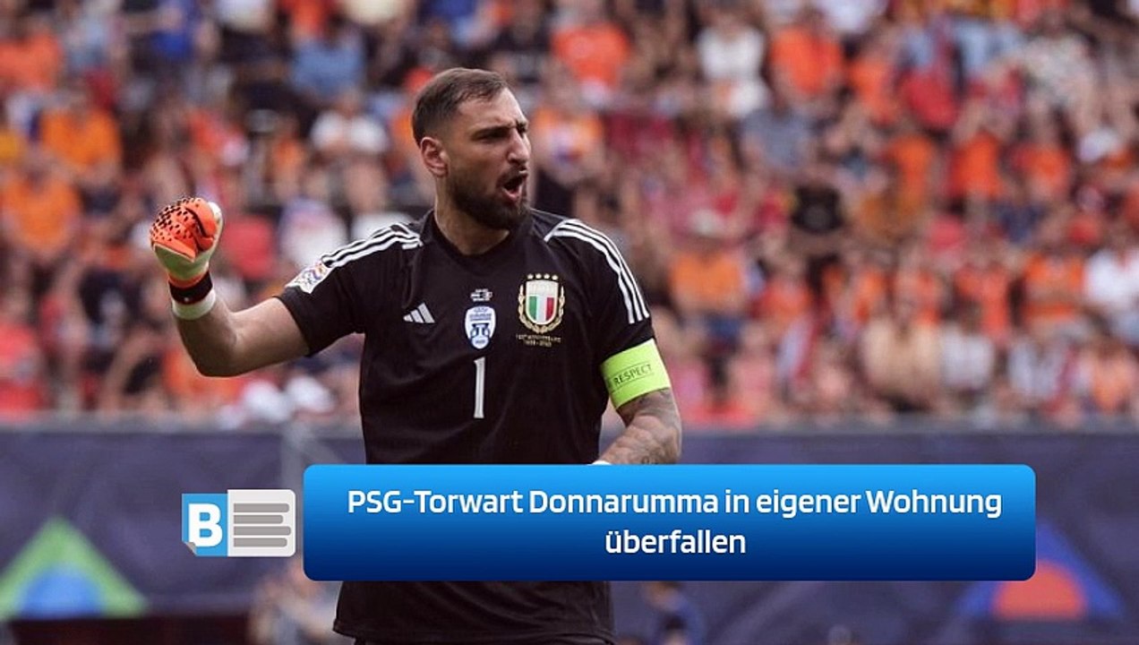 PSG-Torwart Donnarumma in eigener Wohnung überfallen