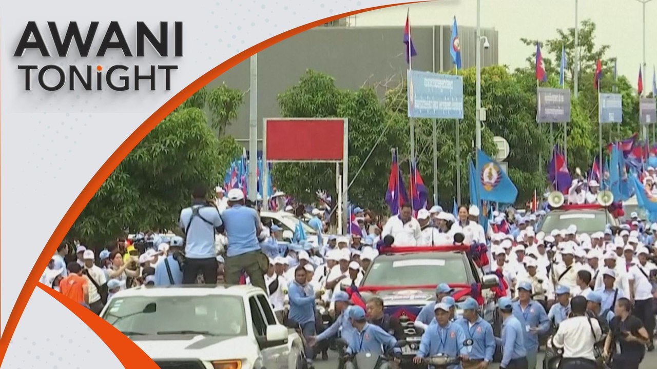 AWANI Tonight: Cambodia PM-designate leads final rally ahead of polls