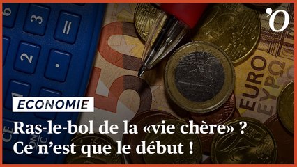 Ras-le-bol de la «vie chère» ? Ce n’est que le début !