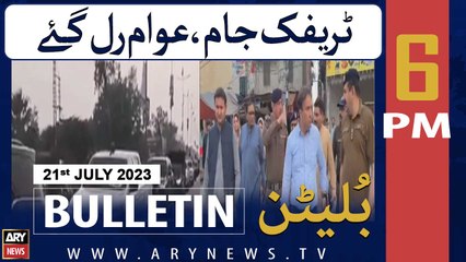 ARY News 6 PM Bulletin | Traffic Jam, Awam Rul Gai | 21st July 2023